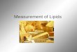Measurement of Lipids. Contents 1.Introduction (definition,characteristics) 2.Function of lipids in foods 3.Determination of fats in food 4.Quality evaluation