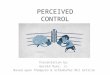 PERCEIVED CONTROL Presentation by: Gerald Dyer, Jr. Based upon Thompson & Schlehofer NCI Article