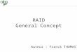 NEC Computers SAS - Confidential - Oct 2008 - RAID General Concept 1 RAID General Concept Auteur : Franck THOMAS