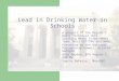 Lead in Drinking Water in Schools A project of the Region 1 Water Technical Unit, Drinking Water Enforcement Team, Mass DEP/DPH and BPHC Presented to the