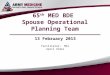 65 th MED BDE Spouse Operational Planning Team 13 February 2013 Facilitator: MAJ April Ulmer