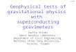 1/36 Geophysical tests of gravitational physics with superconducting gravimeters Sachie Shiomi Space Geodesy Laboratory, Department of Civil Engineering,