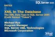DAT319 XML In The Database The XML Data Type In SQL Server 2005 (Code Named "Yukon") Michael Rys Program Manager SQL Server XML Technologies Microsoft