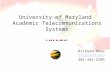 University of Maryland Academic Telecommunications Systems UMATS Richard Rose rnr@usmd.edu 301-445-2789
