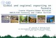 Global and regional reporting on forests Ivonne Higuero/Roman Michalak UNECE/FAO Forestry and Timber Section 16 th session of Working Group on Environmental