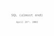 SQL (almost end) April 26 th, 2002. Agenda HAVING clause Views Modifying views Reusing views