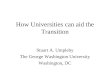 How Universities can aid the Transition Stuart A. Umpleby The George Washington University Washington, DC