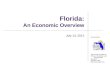 The Florida Legislature Office of Economic and Demographic Research 850.487.1402  Presented by: Florida: An Economic Overview July