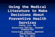 Using the Medical Literature to Make Decisions About Preventive Health Services Kenny Lin, MD Associate Editor, Essential Evidence Plus Associate Editor,