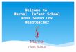 Welcome to Marnel Infant School Miss Susan Cox Headteacher