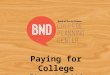 Paying for College Financial Aid Overview. Plan for Success College Planning Center – Banknd.nd.gov Discover your interests – RUReadyND.com Find a School