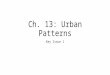 Ch. 13: Urban Patterns Key Issue 1. Urbanization Urbanization-the process by which the population of cities grows. Increasing percentage of people in