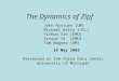 The Dynamics of Zipf John Nystuen (UM) Michael Batty (UCL) Yichun Xie (EMU) Xinyue Ye (EMU) Tom Wagner (UM) 19 May 2003 Presented at the China Data Center