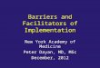 Barriers and Facilitators of Implementation New York Academy of Medicine Peter Dayan, MD, MSc December, 2012