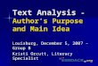 Text Analysis - Author’s Purpose and Main Idea Louisburg, December 5, 2007 -Group B Kristi Orcutt, Literacy Specialist