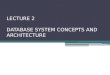 LECTURE 2 DATABASE SYSTEM CONCEPTS AND ARCHITECTURE