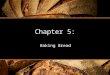 © 2009 Cengage Learning. All Rights Reserved. Chapter 5: Baking Bread