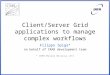 Client/Server Grid applications to manage complex workflows Filippo Spiga* on behalf of CRAB development team * INFN Milano Bicocca (IT)