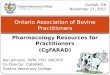 Pharmacology Resources for Practitioners (CgFARAD) Ontario Association of Bovine Practitioners Ron Johnson, DVM, PhD, DACVCP Co-Director, CgFARAD Ontario