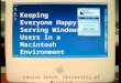 Keeping Everyone Happy: Serving Windows Users in a Macintosh Environment Laurie Sutch, University of Michigan
