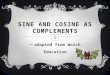 SINE AND COSINE AS COMPLEMENTS ~ adapted from Walch Education