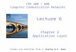 Chapter 2 Application Layer slides are modified from J. Kurose & K. Ross CPE 400 / 600 Computer Communication Networks Lecture 6
