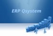 LOGO Qsystem Log In To ERP Qsystem After the new company being created Type the User name Type the Password