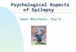 Psychological Aspects of Epilepsy Kami Marchese, Psy.D