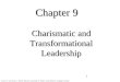 1 Chapter 9 Charismatic and Transformational Leadership Lussier, R. and Achau, C. (2007): Effective Leadership, 3 rd Edition, South-Western, Cangage Learning