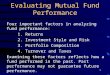 1 Evaluating Mutual Fund Performance Four important factors in analyzing fund performance: 1. Returns 2. Investment Style and Risk 3. Portfolio Composition
