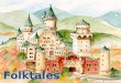 Learn About Folktales Where do folktales come from? Elements found in folktales Types of folktales Popular folktales
