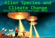 Alien Species and Climate Change Olivia Gray, Morgane Evans-Voigt, Lauren Poon 