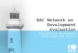 DAC Network on Development Evaluation Illuminating development challenges and results