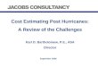 Cost Estimating Post Hurricanes: A Review of the Challenges Karl D. Bartholomew, P.E., ASA Director September 2006