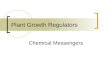 Plant Growth Regulators Chemical Messengers. Hormones In plants, many behavioral patterns and functions are controlled by hormones. These are “chemical