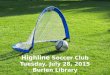 Highline Soccer Club Tuesday, July 28, 2015 Burien Library