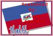 Presented by: Cary Emerson. ○Life in Haiti ○The Differences of Haiti Now & Before the Earthquake ○Causes and Effects of Haiti’s Earthquake ○Religions