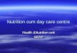 Nutrition cum day care centre Health &Nutrition unit SERP