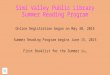 Simi Valley Public Library Summer Reading Program Online Registration began on May 30, 2015 Summer Reading Program begins June 15, 2015 First Booklist