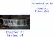 Introduction to Chemical Principles Chapter 6: States of Matter