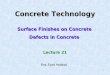 1 Concrete Technology Surface Finishes on Concrete Defects in Concrete Lecture 21 Eng: Eyad Haddad