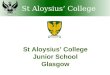 St Aloysius’ College Junior School Glasgow. St Aloysius’ College The Junior School
