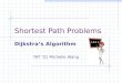 Shortest Path Problems Dijkstra’s Algorithm TAT ’01 Michelle Wang