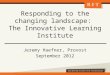 Responding to the changing landscape: The Innovative Learning Institute Jeremy Haefner, Provost September 2012