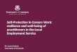 Self-Protection in Careers Work: resilience and well-being of practitioners in the Local Employment Service Dr. Lucy Hearne, University of Limerick