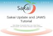 Sakai Update and JAWS Tutorial Mike Elledge, Accessibility Team Lead, Sakai Project Gonzalo Silverio, User Interface Developer, Sakai Foundation