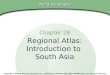 Chapter 28, Section World Geography Chapter 28 Regional Atlas: Introduction to South Asia Copyright © 2003 by Pearson Education, Inc., publishing as Prentice