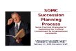 SOMC Succession Planning Process Some Practical Strategies for Sustaining Our Cultural Commitment to Organizational Excellence A Presentation for SOMC