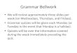 Grammar Bellwork We will review approximately three slides per week (on Wednesdays, Thursdays, and Fridays). Grammar quizzes will be given each Monday