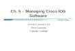 Ch. 5 – Managing Cisco IOS Software CCNA 2 version 3.0 Rick Graziani Cabrillo College